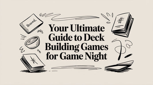Your Ultimate Guide to Deck Building Games for Game Night