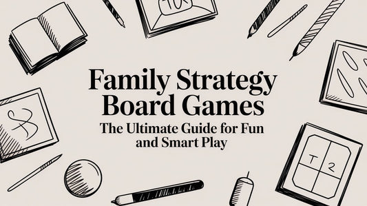 Family Strategy Board Games: The Ultimate Guide for Fun and Smart Play